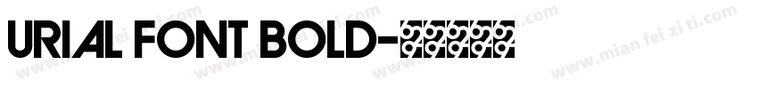URIAL FONT Bold字体转换